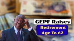 Retirement Age Adjustment to 67 for South African Workers Confirmed by GEPF New System
